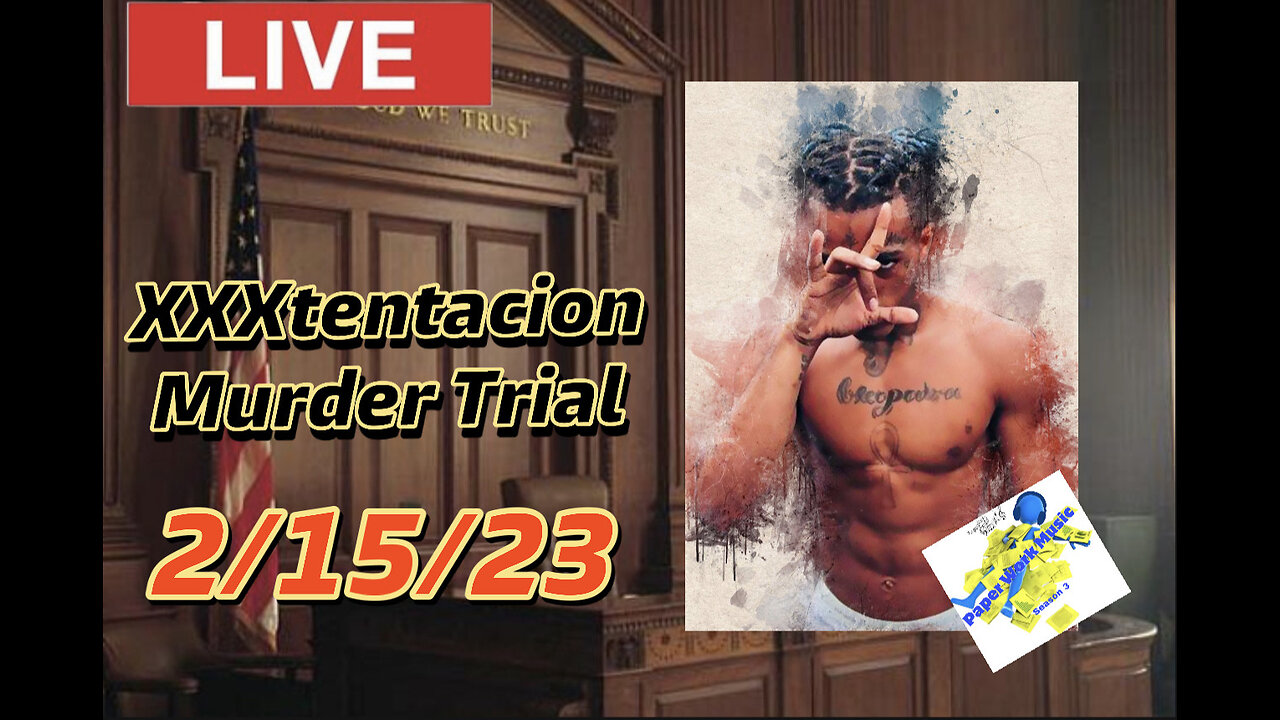 XXXtentacion update: LIVE Murder TRIAL 2/15/23