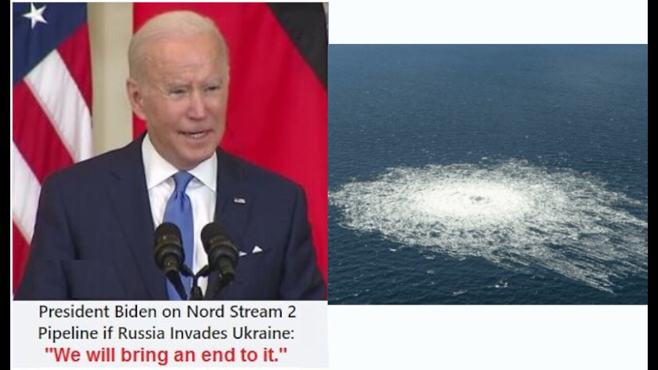 The Biden Admin has previously admitted they would take out the Nord Stream pipeline..