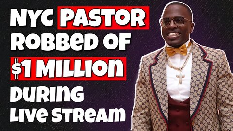 Flashy NYC Pastor gets robbed of $1M in Jewelry during live stream.