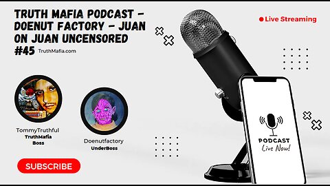 Truth Mafia Podcast Uncensored #45 Doenut Factory Juan on Juan