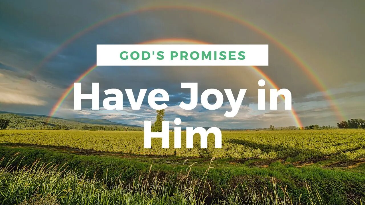 God Promises -Have Joy in Him