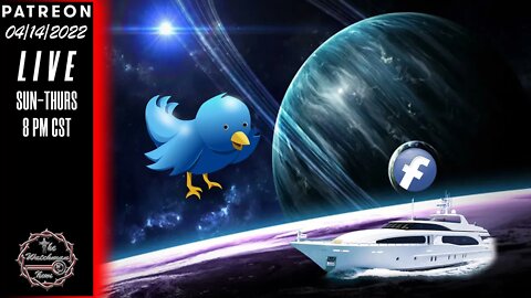 04/14/2022 The Watchman News - I Am Going To Buy Twitter - Facebook - A Yacht - And URANUS - News