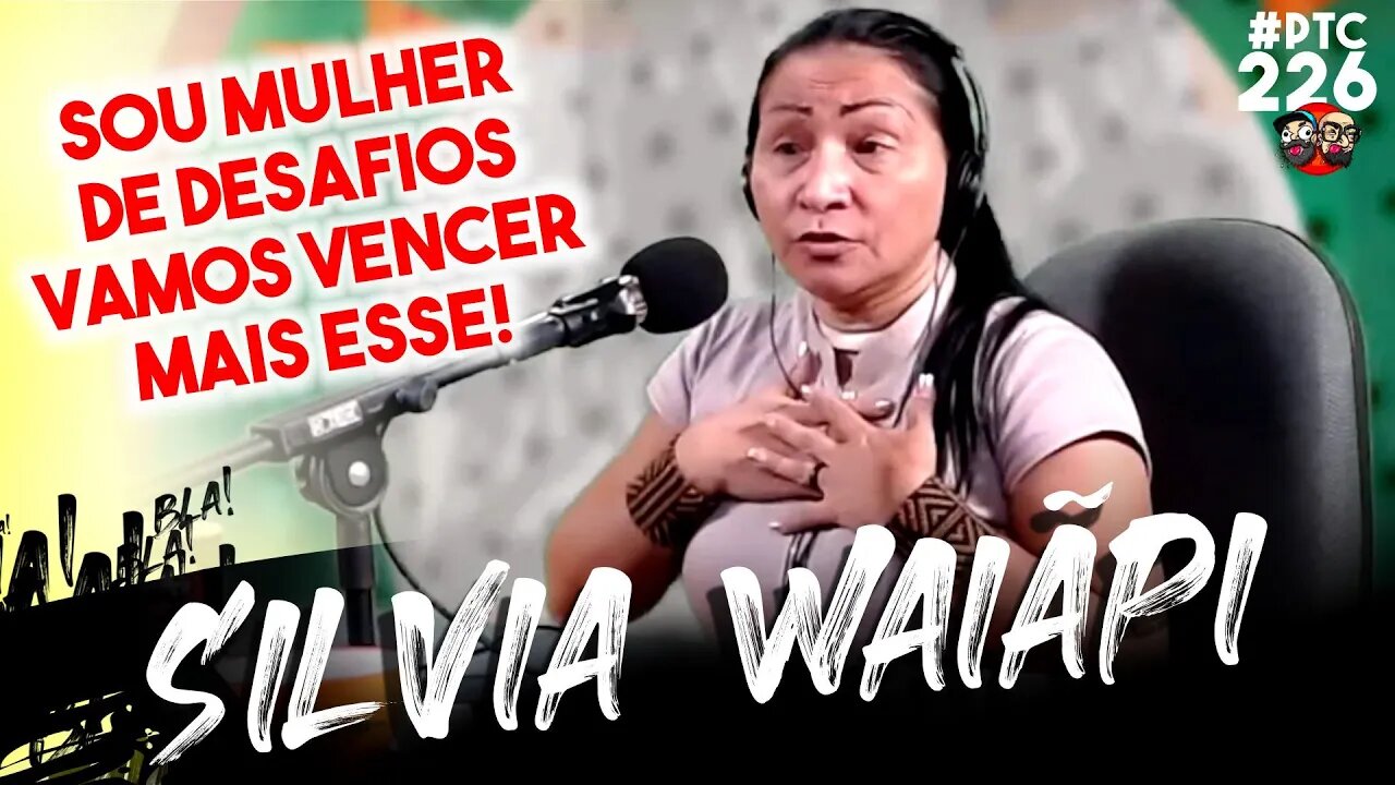 🔴POTOCA PODCAST #226 - SILVIA NOBRE WAIÃPI