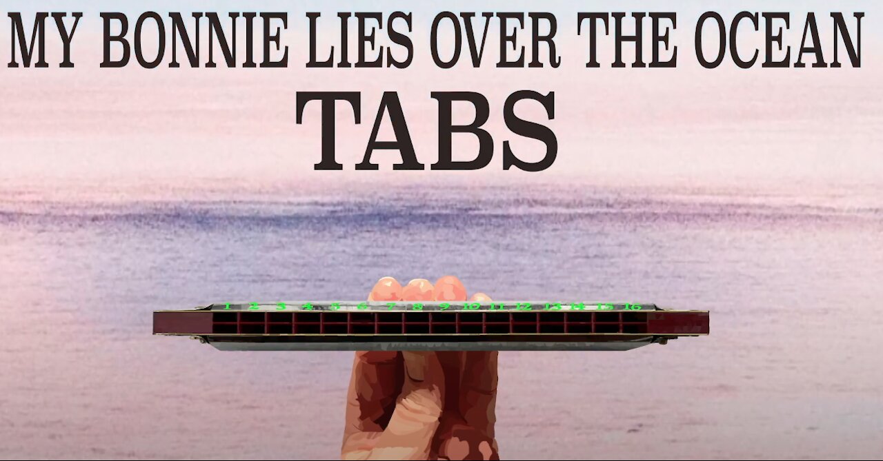 Harmonica TABS for My Bonnie Lies Over the Ocean for a Tremolo Harmonica with 16 Holes/32 Tones