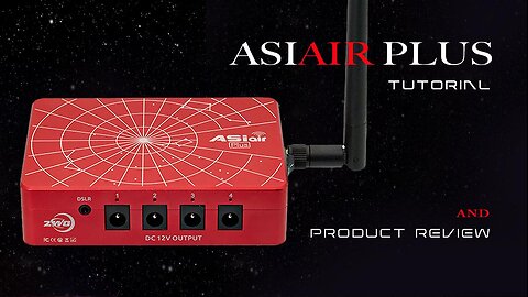 ASIAir Plus Tutorial and Review