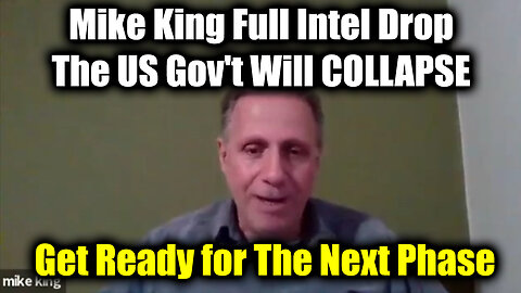 Mike King Full Intel Drop - The US Gov't Will COLLAPSE > Get Ready For The Next Phase