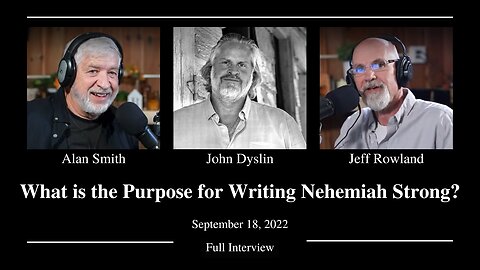 What is the Purpose for Writing Nehemiah Strong? | John Dyslin - Smith & Rowland Show Full Interview