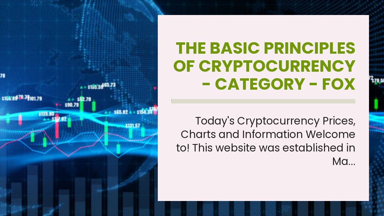 The Basic Principles Of Cryptocurrency - Category - Fox Business