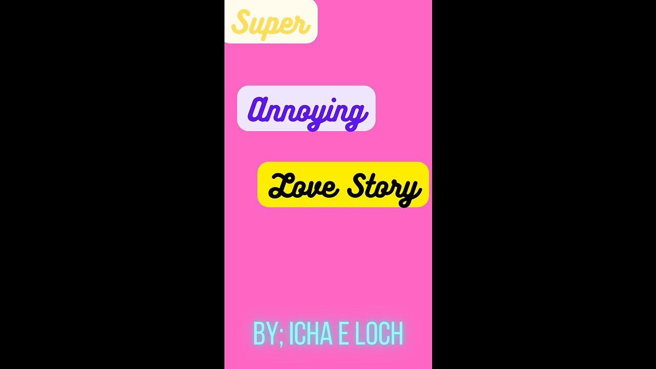 SUPER ANNOYING LOVE STORY