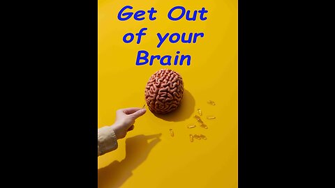 Get out of your Brain