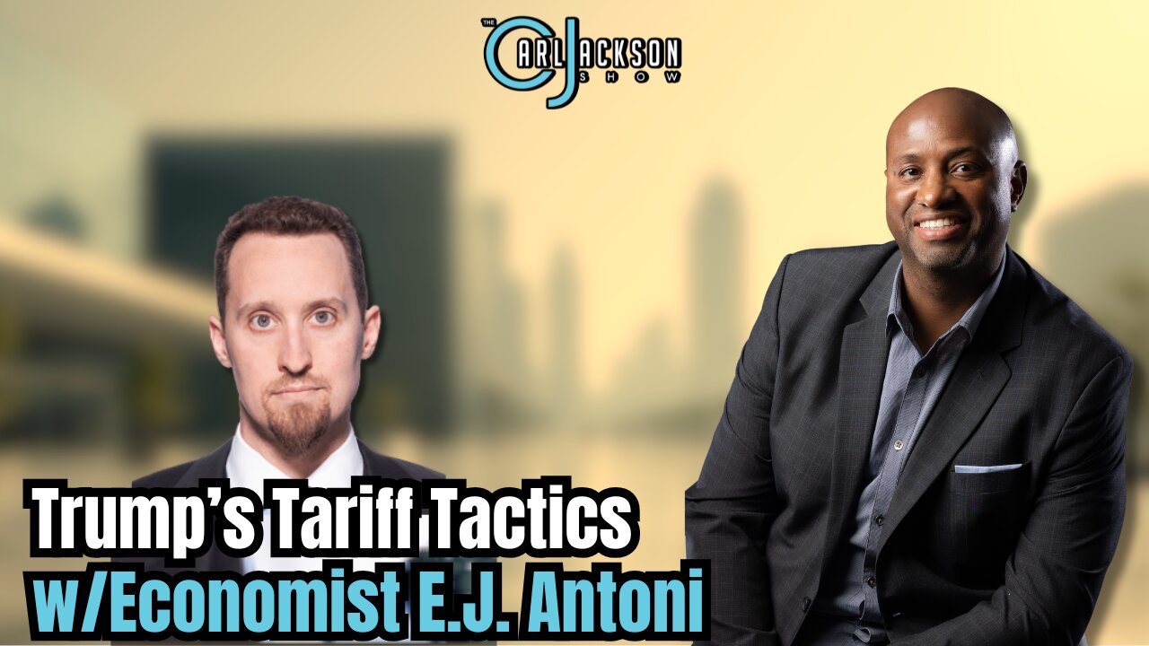 Trump’s Tariff Tactics w/Economist E.J. Antoni