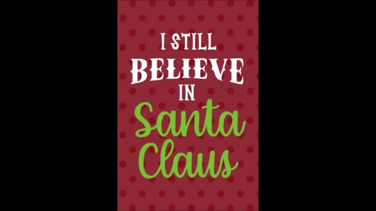 I Still Believe In Santa Claus