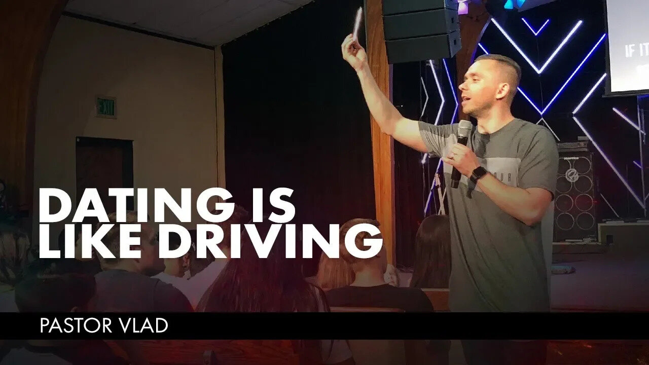 DATING IS LIKE DRIVING | Pastor Vlad