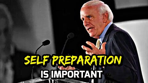 Jim Rohn - Self Preparation is Important