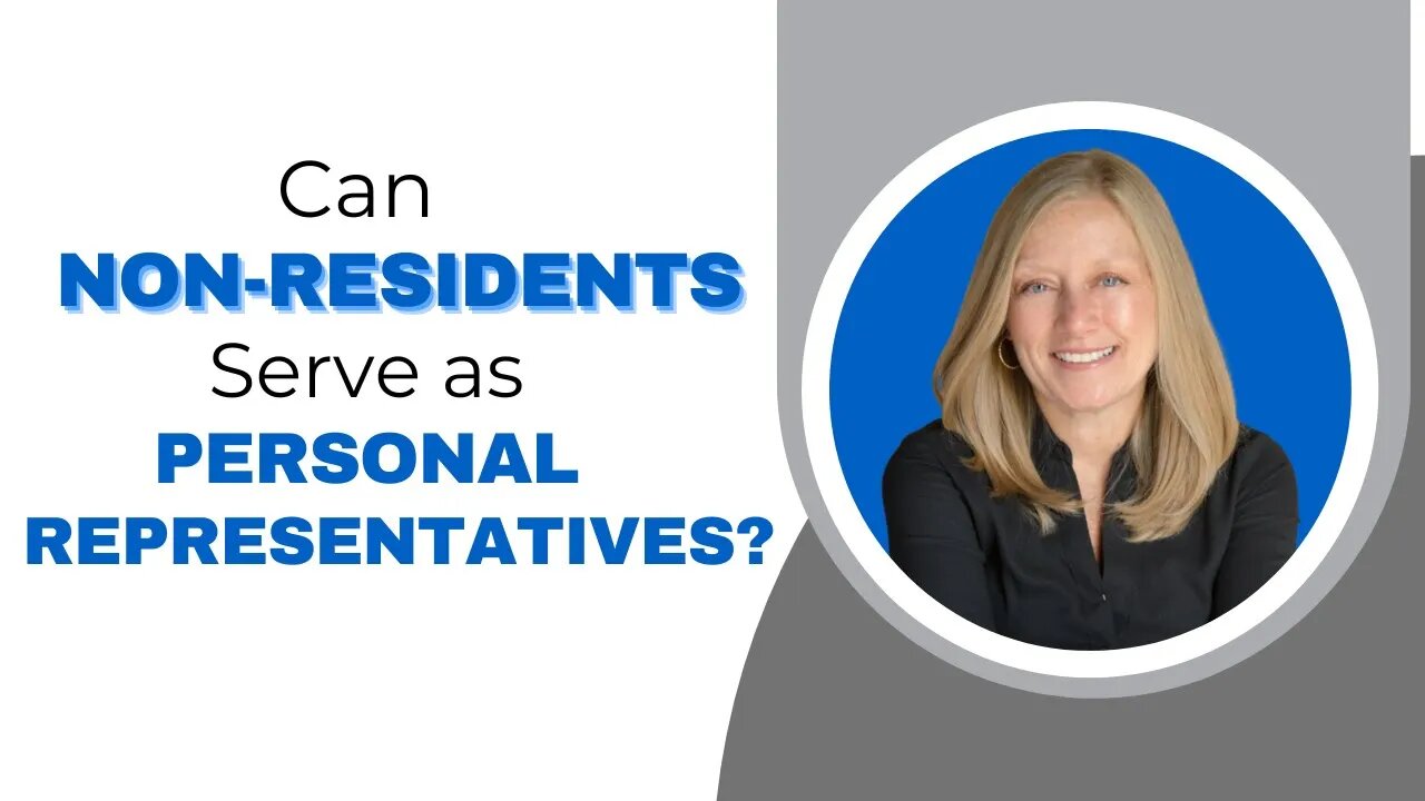 Can Non-Residents Serve as Personal Representatives? | Florida Estate Planning & Probate Lawyer