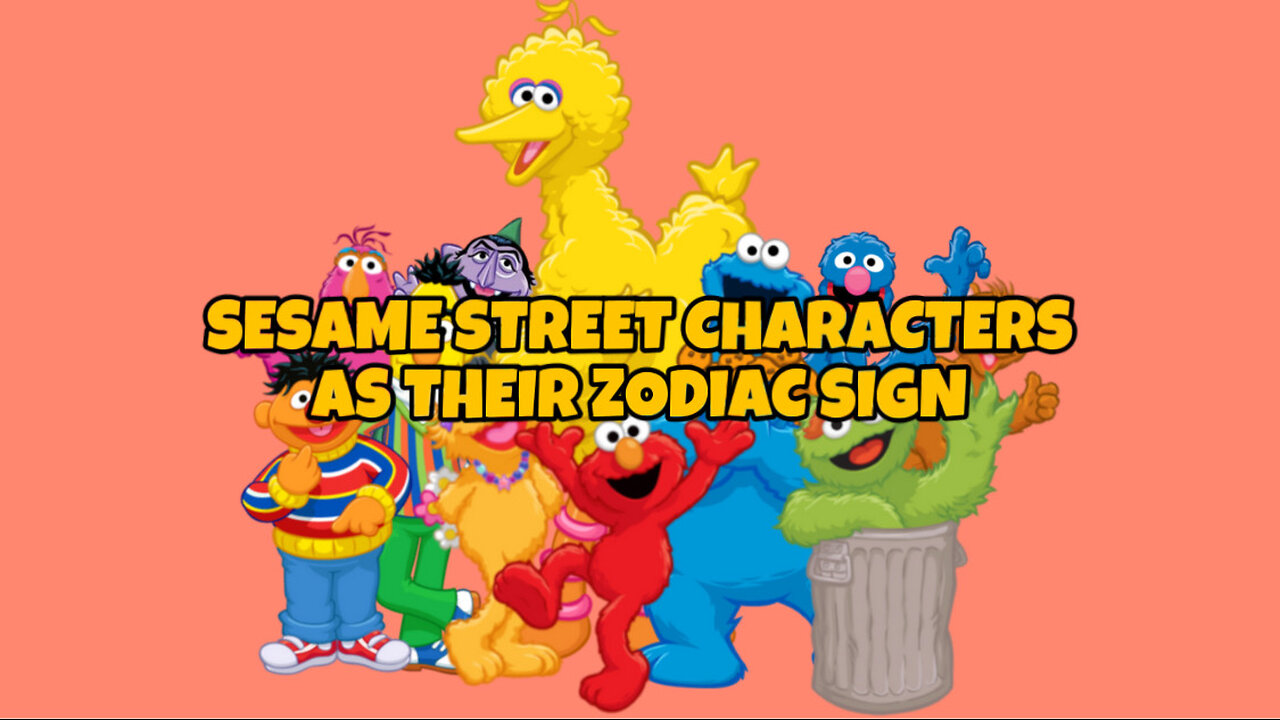 Sesame Street characters as their zodiac sign