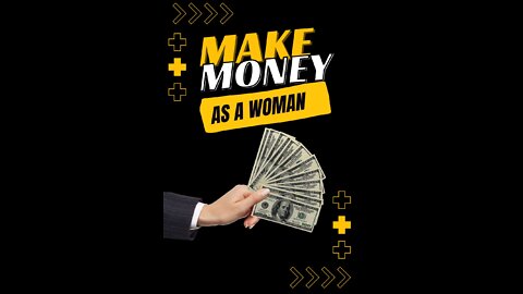 How to make money fast as a woman?