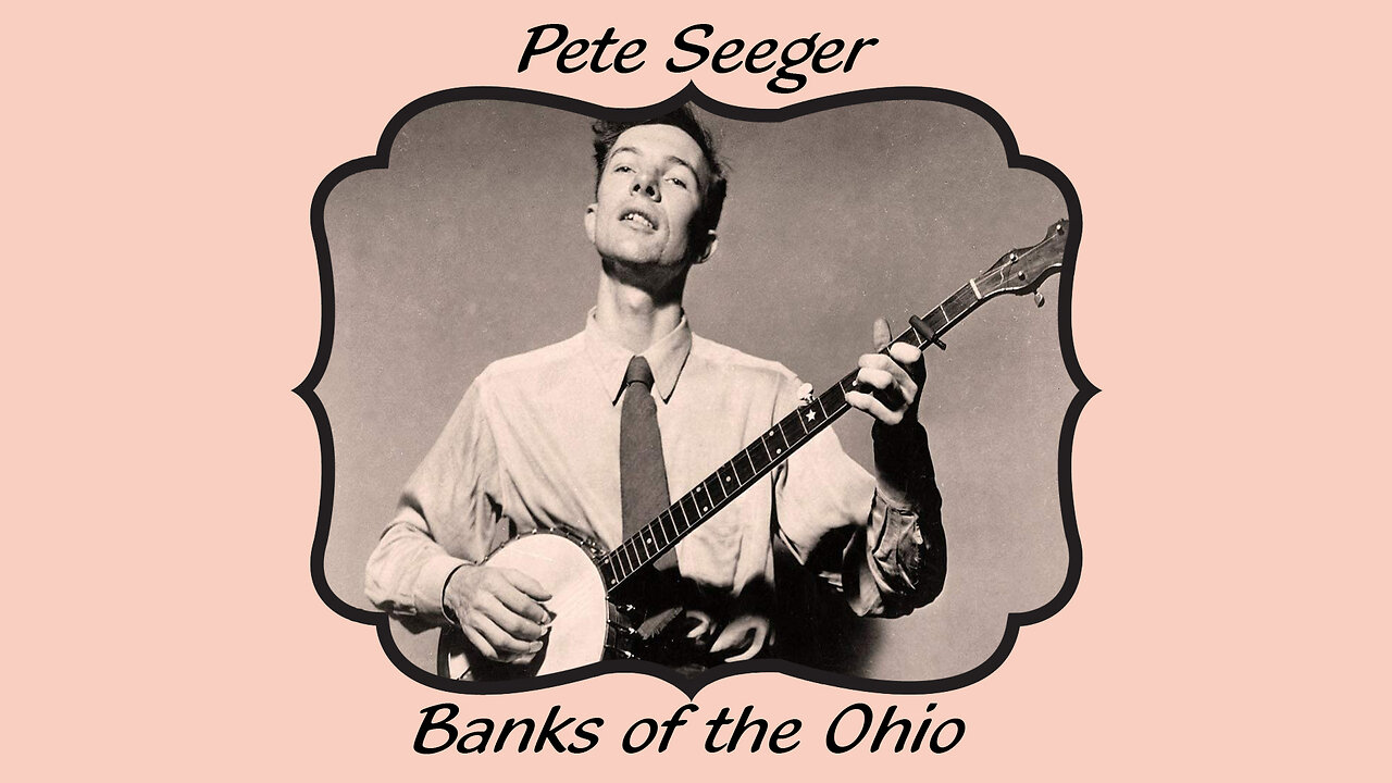 Pete Seeger: Banks of the Ohio - LYRICS