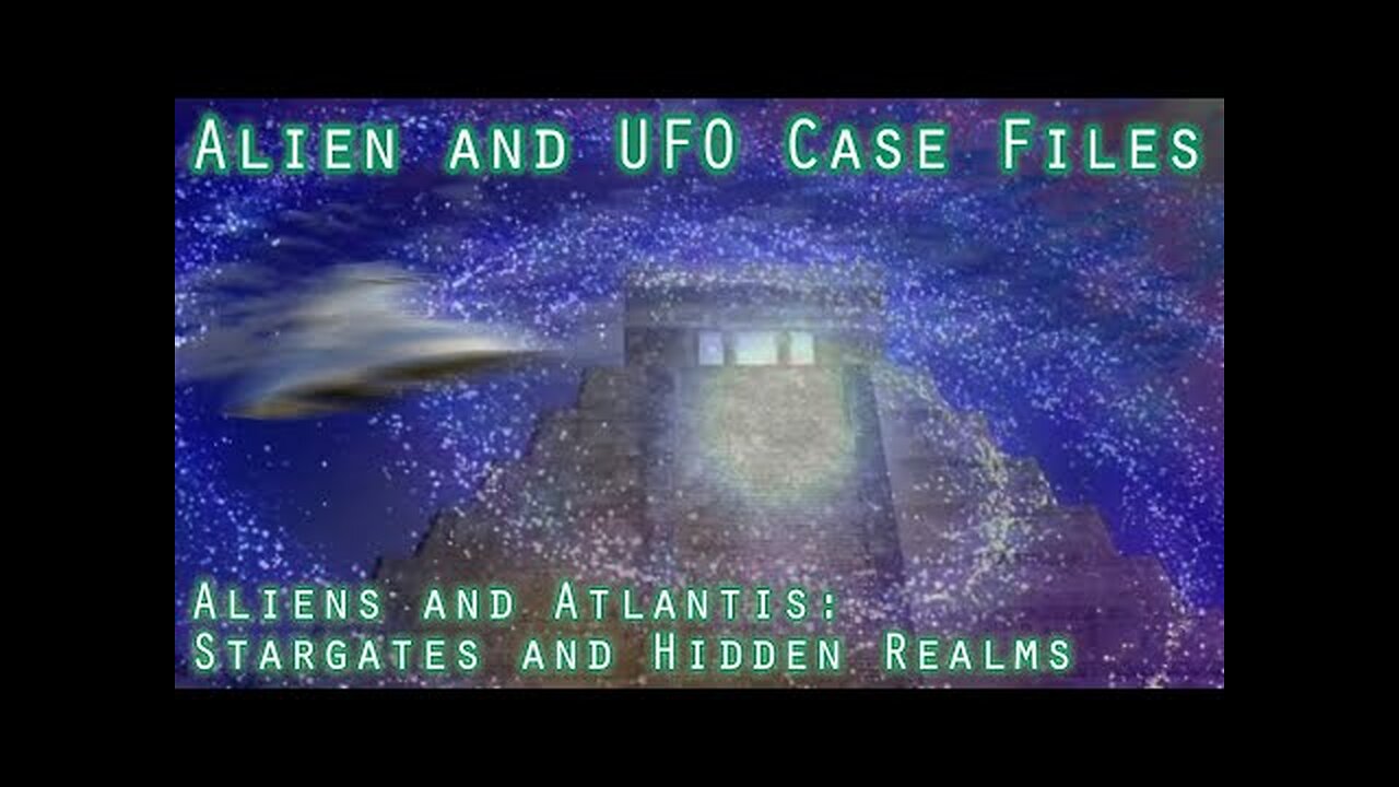 Aliens and Atlantis: Stargates and Hidden Realms