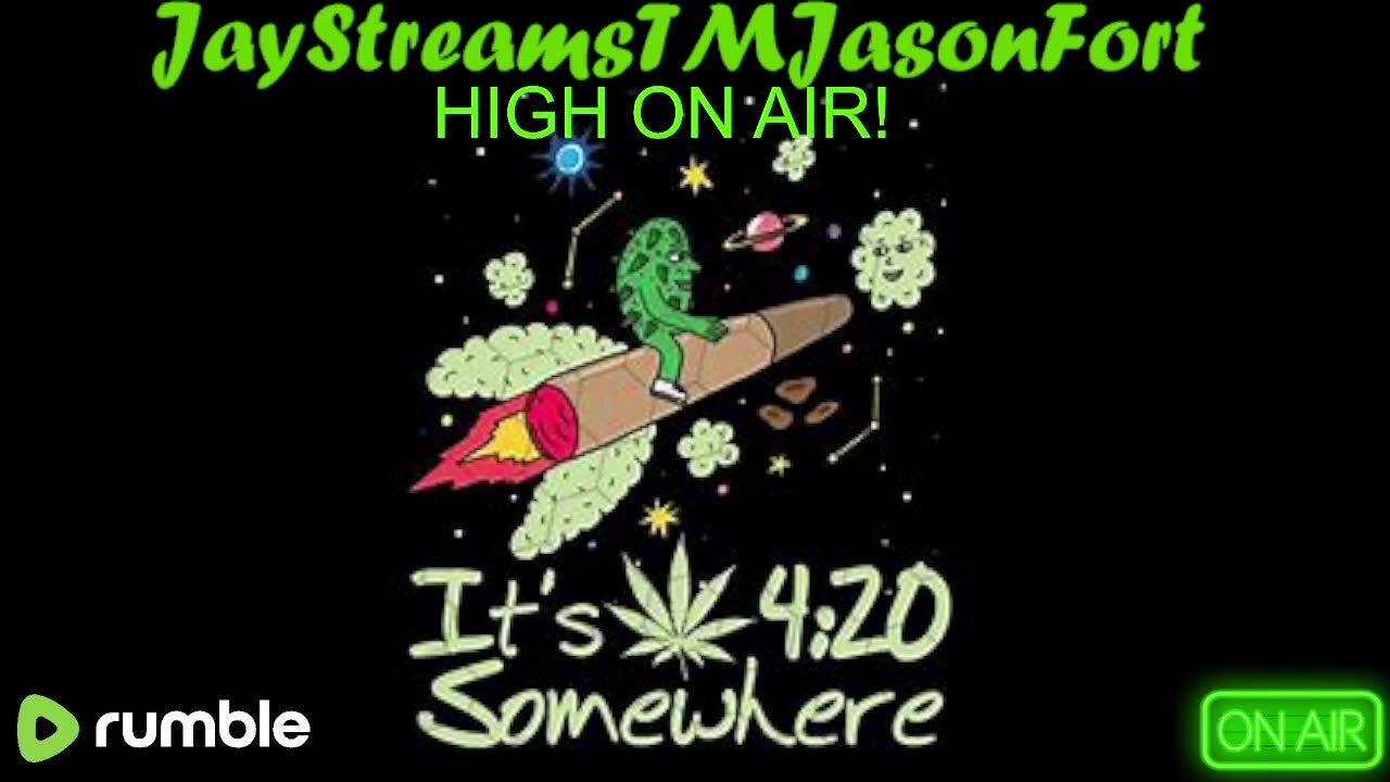 HIGH ON AIR! STREAMING 420 FRIENDLY GAMEPLAY, CRYPTO/STOCK, AND MOSTLY CHATTING CONSPIRACIES.