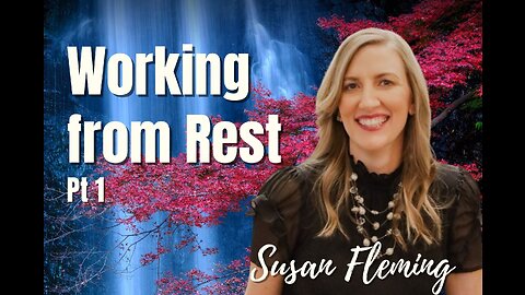 129: Pt. 1 Working from Rest - Susan Fleming on Spirit-Centered Business™