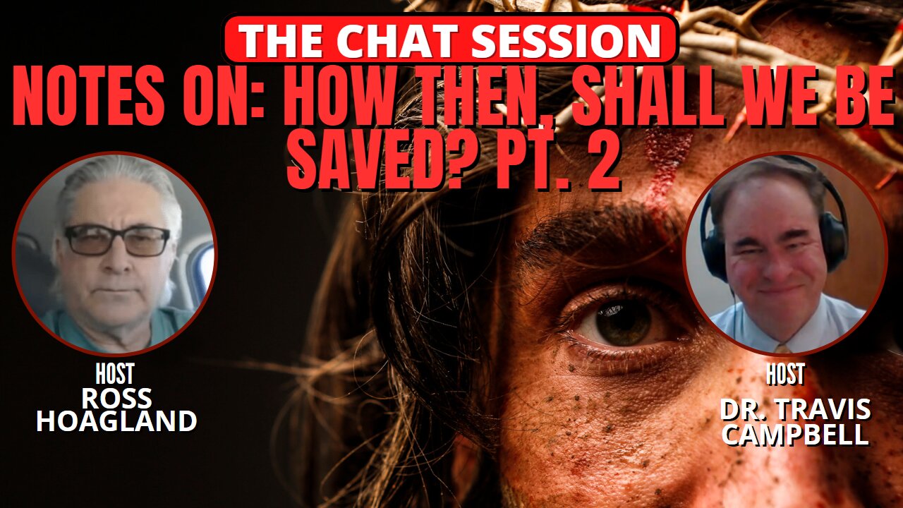 NOTES ON: HOW THEN, SHALL WE BE SAVED? | THE CHAT SESSION