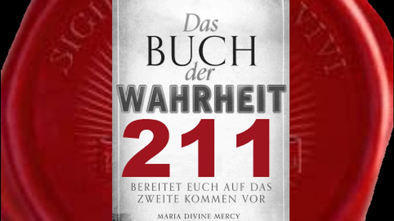 Ich werde euch nie verlassen, Kinder. Das ist der Grund, warum Ich komme (Buch der Wahrheit Nr 211)