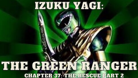 Izuku Yagi: The Green Ranger - Chapter 37: The Rescue: Part 2