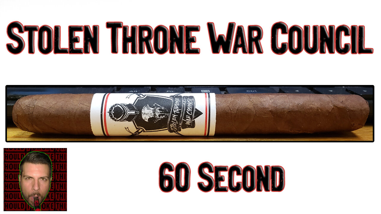 60 SECOND CIGAR REVIEW - Stolen Throne War Council - Should I Smoke This