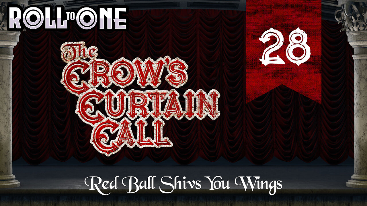 Red Ball Shivs You Wings | Crow's Curtain Call | Episode 28