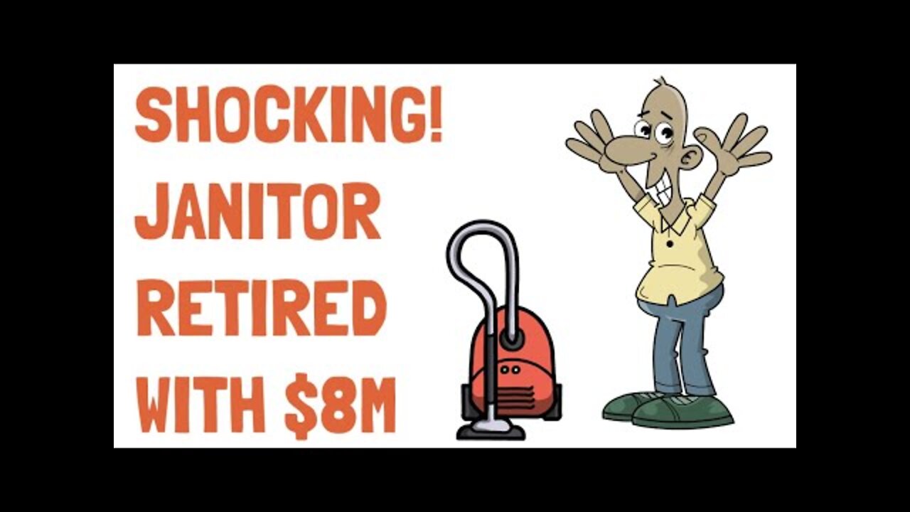 How A Janitor Retired With $10,000,000 (And How You Can Too)