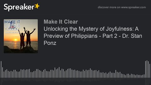 Unlocking the Mystery of Joyfulness: A Preview of Philippians - Part 2 - Dr. Stan Ponz