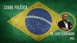 SOBRE POLÍTICA - PR. LUIS FERNANDO