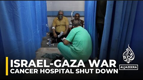 Gaza's only cancer hospital could close, around 9,000 patients to be affected