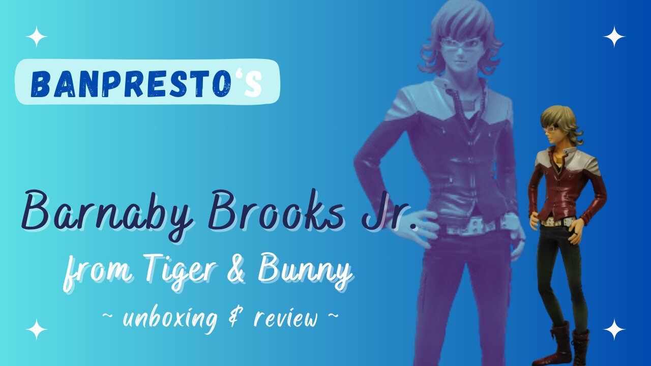 Unboxing Banpresto's Barnaby Brooks Jr. from Tiger & Bunny!