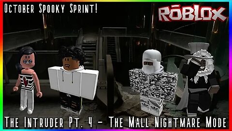 WE CAN'T BE STOPPED - Roblox The Intruder - The Mall Nightmare Playthrough