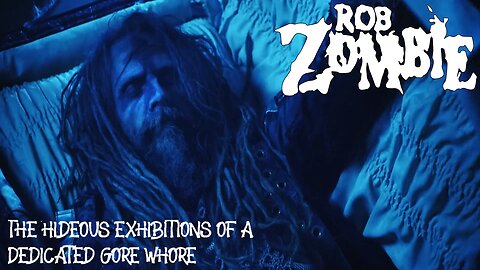 Rob Zombie - The Hideous Exhibitions Of A Dedicated Gore Whore (Official Music Video)