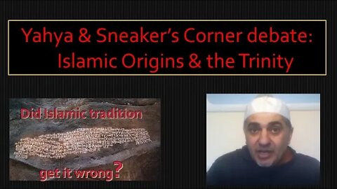 Yahya & Sneaker's Corner Debate: Islamic Origins & the Trinity