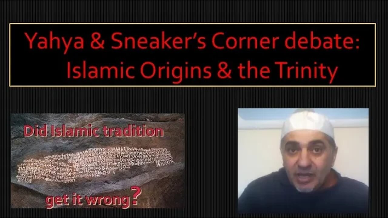 Yahya & Sneaker's Corner Debate: Islamic Origins & the Trinity