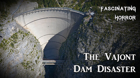 The Vajont Dam Disaster | Fascinating Horror