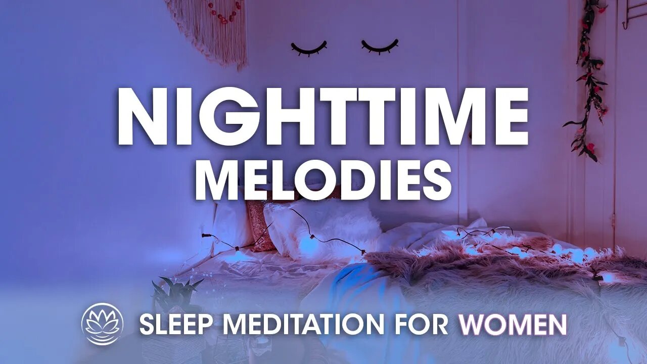 Light Melodies to End Your Day // Sleep Meditation for Women