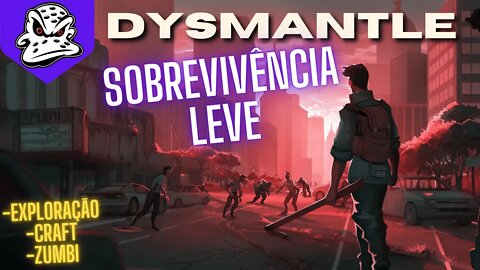 O jogo de sobrevivência que vai te surpreender! | Dysmantle