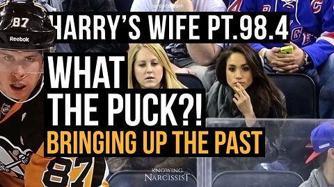 Harry´s Wife Part 98.4 What the Puck! Bringing Up the Past (Meghan Markle) (EDITED VERSION)