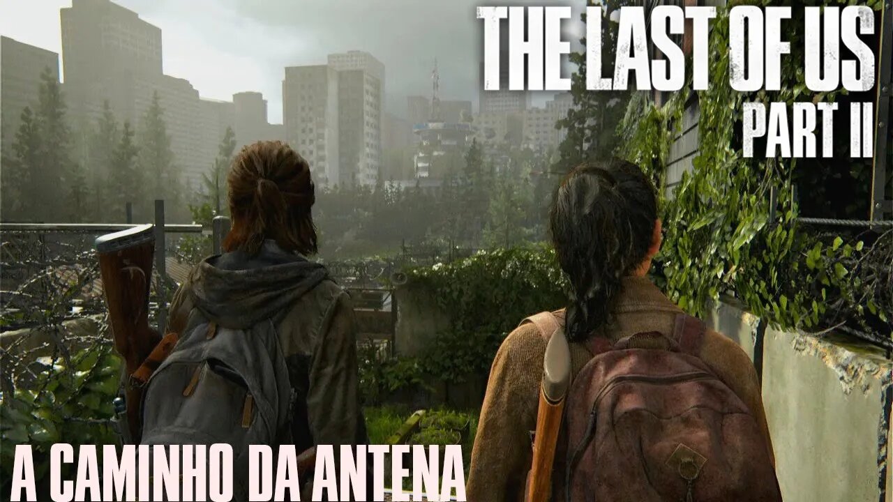 THE LAST OF US PART II- INDO PARA A ANTENA PT-BR #09