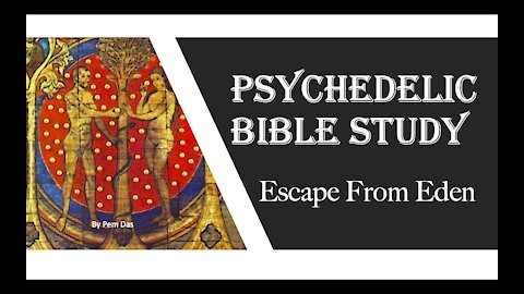 Psychedelic Bible Study: Escape from Eden