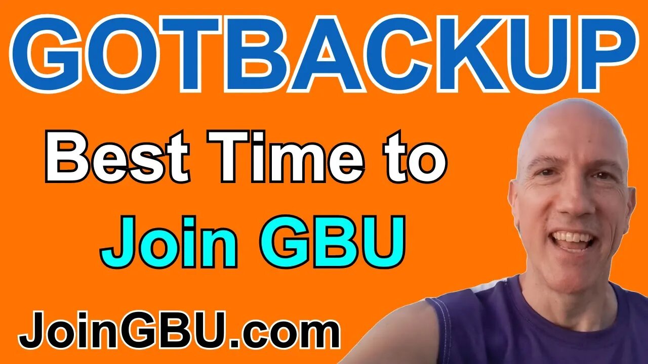 GOTBACKUP: Best Time to Join GBU