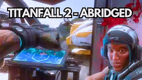 TITANFALL 2 - ABRIDGED