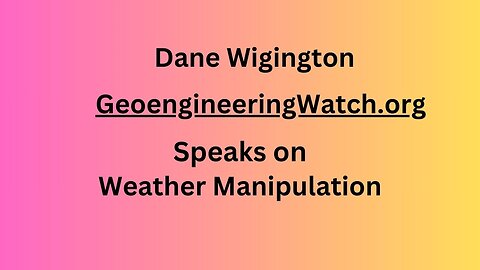 Dane Wigington Geoengineering