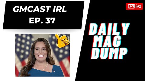 GMCast IRL#37-Rep. Stefanik Supports Nullifying Brace Ban | Ghost Gun Ban Blocked | 3.23.23 #2anews