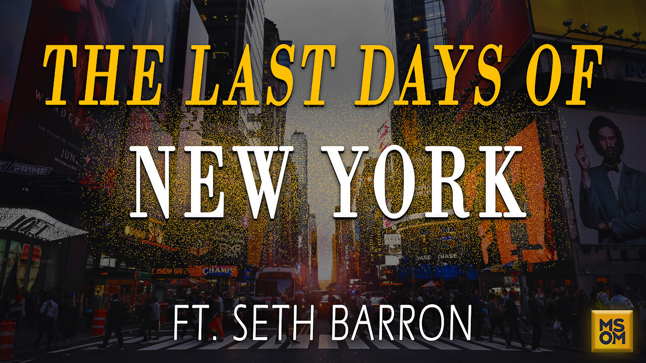 The Last Days of New York with Seth Barron | MSOM Ep. 395